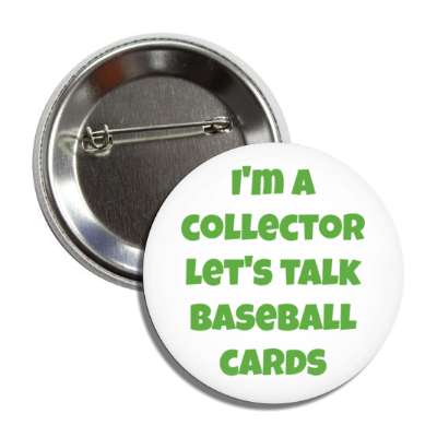 im a collector lets talk baseball cards button