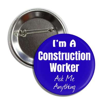 i'm a construction worker ask me anything button