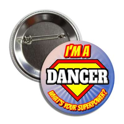 i'm a dancer what's your superpower button
