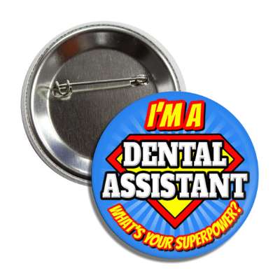 i'm a dental assistant what's your superpower button