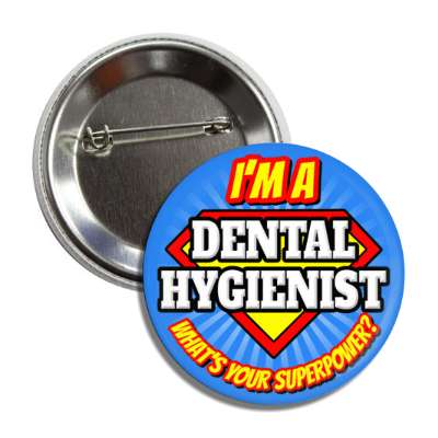 i'm a dental hygienist what's your superpower button