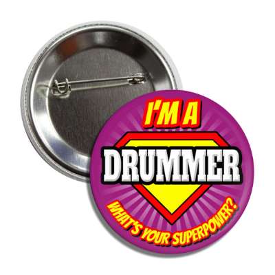i'm a drummer what's your superpower button