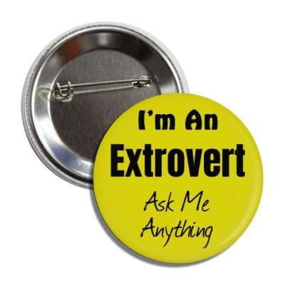 i'm a extrovert ask me anything button