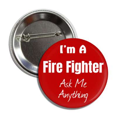 i'm a fire fighter ask me anything button
