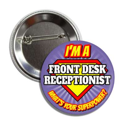 i'm a front desk receptionist what's your superpower button
