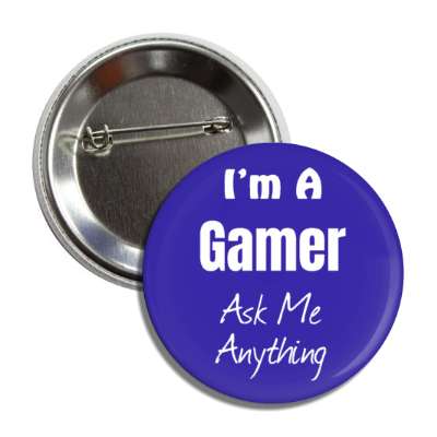 i'm a gamer ask me anything button