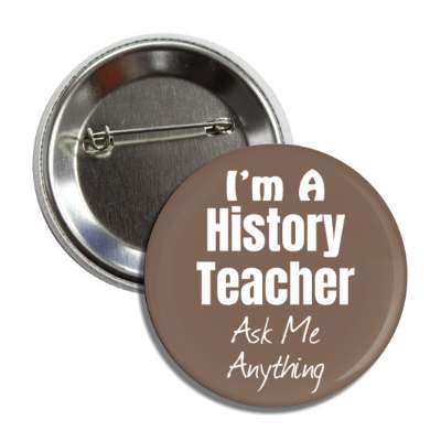 i'm a history teacher ask me anything button