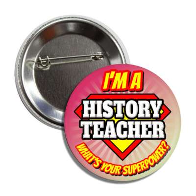 i'm a history teacher what's your superpower button