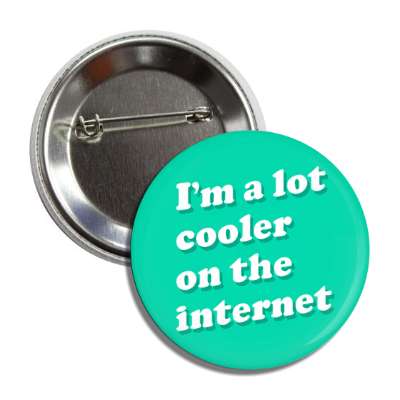 im a lot cooler on the internet mint button
