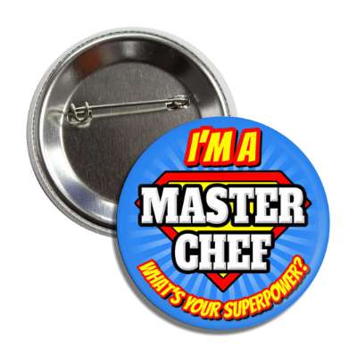 i'm a master chef what's your superpower button