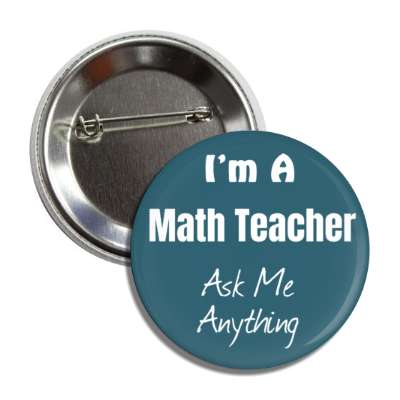 i'm a math teacher ask me anything button