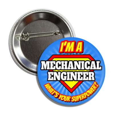 i'm a mechanical engineer what's your superpower button