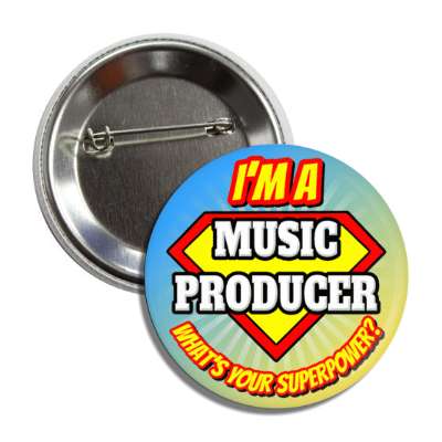i'm a music producer what's your superpower button