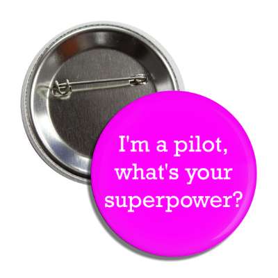 im a pilot whats your superpower aviation button