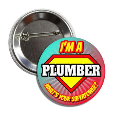 i'm a plumber what's your superpower button