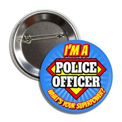 i'm a police officer what's your superpower button