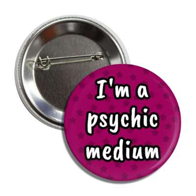 im a psychic medium button