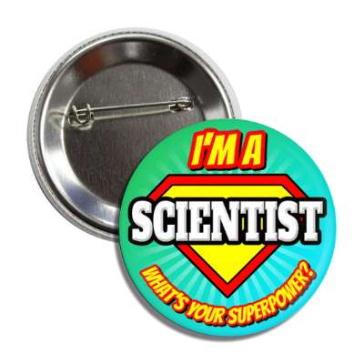i'm a scientist what's your superpower button