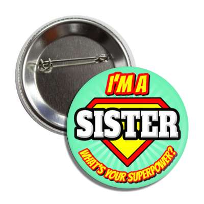 i'm a sister what's your superpower button