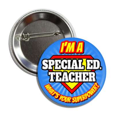 i'm a special ed teacher what's your superpower button