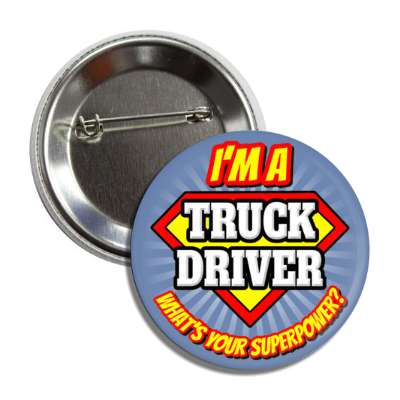 i'm a truck driver what's your superpower button