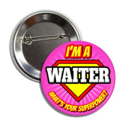 i'm a waiter what's your superpower button