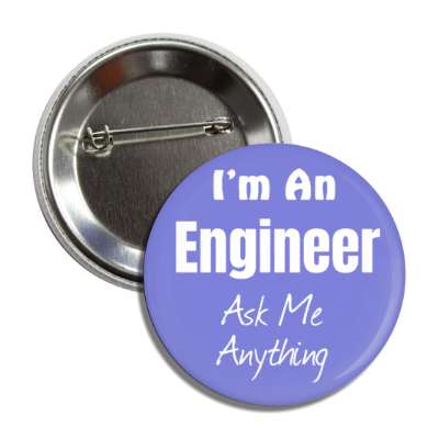 i'm an engineer ask me anything button