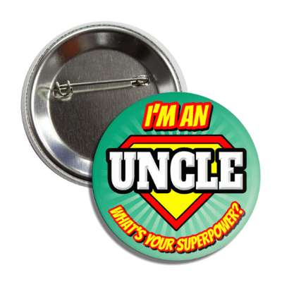 i'm an uncle what's your superpower button
