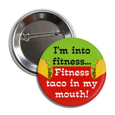 im into fitness fitness taco in my mouth pun wordplay green red button