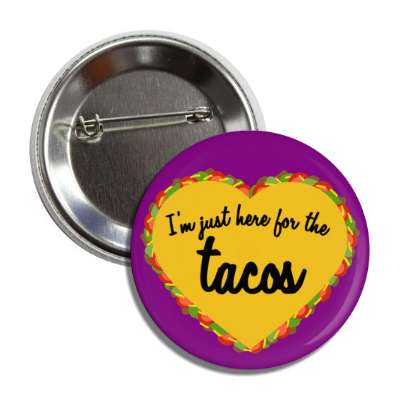 im just here for the tacos heart shaped purple button