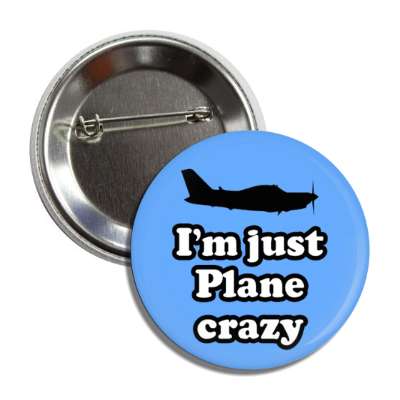 im just plane crazy wordplay humor button