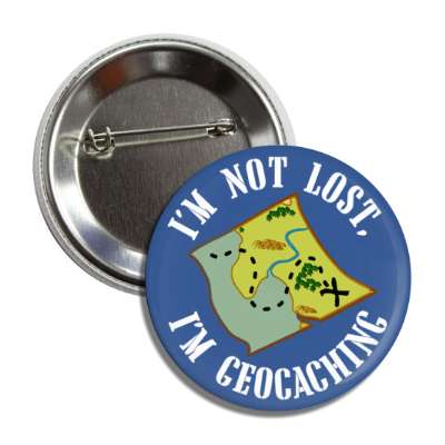 im not lost im geocaching hobby fan treasure map button