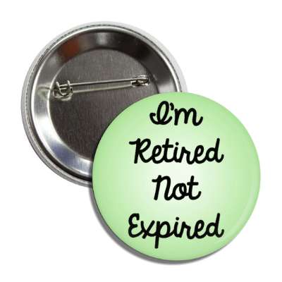 im retired not expired button