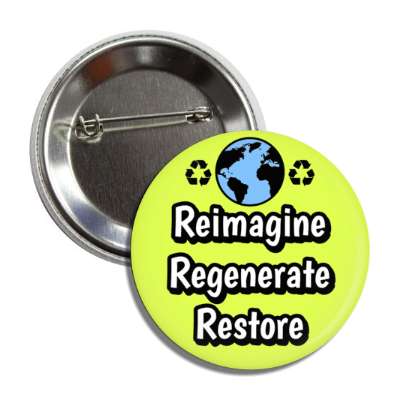 imagine regenerate restore earth recycle symbol yellow button