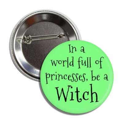 in a world full of princesses be a witch button