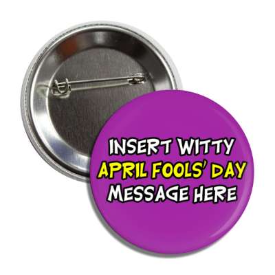 insert witty april fools day message here button