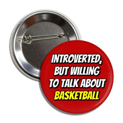 introverted but willing to talk about basketball bold button