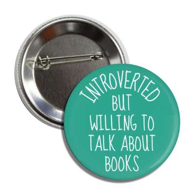 introverted but willing to talk about books button