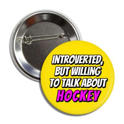 introverted but willing to talk about hockey bold button