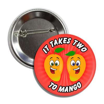it takes two to mango tango smiling mangoes button