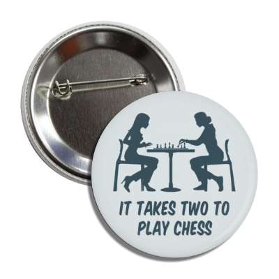 it takes two to play chess silhouettes chess board button
