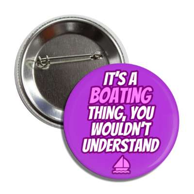 its a boating thing you wouldnt understand button