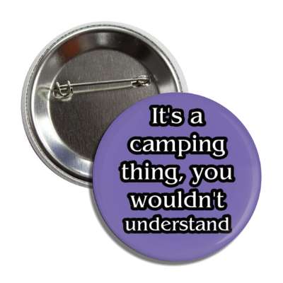 its a camping thing you wouldnt understand button
