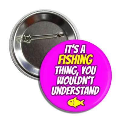 its a fishing thing you wouldnt understand button