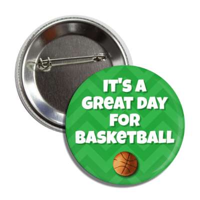 its a great day for basketball chevron button