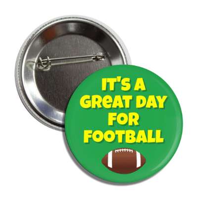 its a great day for football button