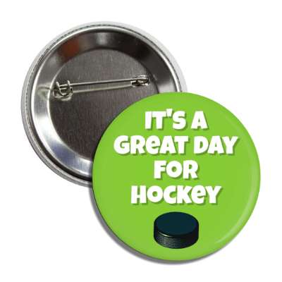 its a great day for hockey button