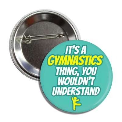 its a gymnastics thing you wouldnt understand button