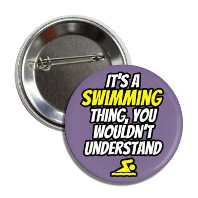 its a swimming thing you wouldnt understand button