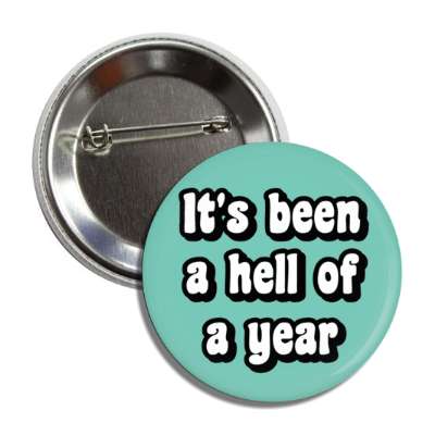 its been a hell of a year button